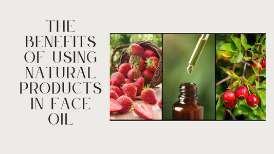 The benefits of using natural products in face oil.
